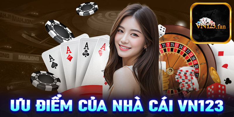 Ưu điểm của nền tảng cá cược VN123